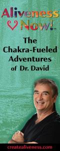 Aliveness Now!™ The Chakra-Fueled Adventures of Dr. David