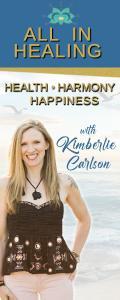 All In Healing with Kimberlie Carlson: Health ~ Harmony ~ Happiness