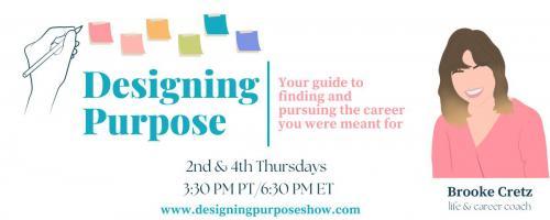 Designing Purpose with Brooke Cretz: Your guide to finding and pursuing the career you were meant for!: How To Build Your Purpose Support Team