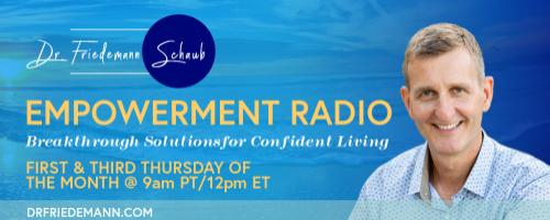 Empowerment Radio with Dr. Friedemann Schaub: How to Train Your Subconscious to Be Happy No Matter What
