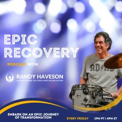Epic Recovery with Randy Haveson: Beyond Sobriety: Navigating the Path to True Recovery