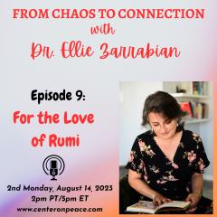 From Chaos to Connection with Dr. Ellie Zarrabian: Growing from Pain to Community: Episode 9: For the Love of Rumi
