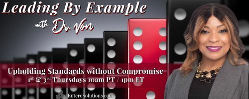 Leading By Example with Dr. Von: Upholding Standards without Compromise: Encore: The Dangers of Compromise