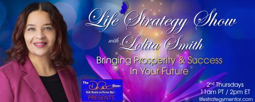 Life Strategy Show with Lolita Smith: Bringing Prosperity and Success In Your Future: A winning mindset