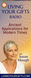 Living Your Gifts Radio with Susan Hough: Ancient Applications for Modern Times