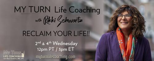 MY TURN Life Coaching with Rikki Schwartz: RECLAIM YOUR LIFE!: The Compassionate Mindset® with Nate Regier