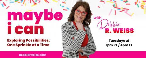 Maybe I Can! Exploring Possibilities, One Sprinkle at a Time with Debbie Weiss: Finding Strength in Caregiving: A Conversation with Savina Makalena
