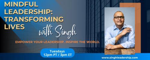 Mindful Leadership: Transforming Lives with Singh - Empower Your Leadership. Inspire the World.: Safe to Fail: Unlocking the Power of Psychological Safety