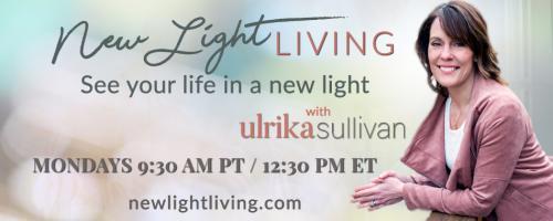 New Light Living with Ulrika Sullivan: See your life in a new light: Self Confidence Strategies to Make Space for Change