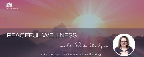 Peaceful Wellness with Deb: Rooted in Serenity: A Root Chakra Meditation