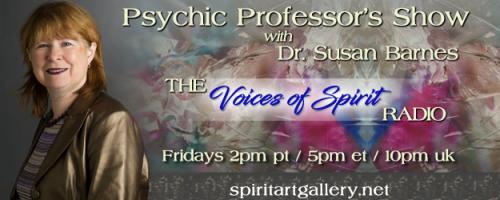 Psychic Professor's Show with Dr. Susan Barnes - The Voices of Spirit Radio: Gretchen Bickert: Sound Healing