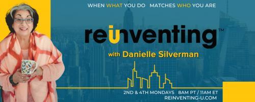 Reinventing - U with Danielle Silverman: When what you do matches who you are: Work-Life Integration with special guest Juliann Ng