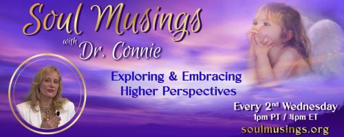 Soul Musings with Dr. Connie: Exploring and Embracing Higher Perspectives: Communication for Cooperation, Part 1