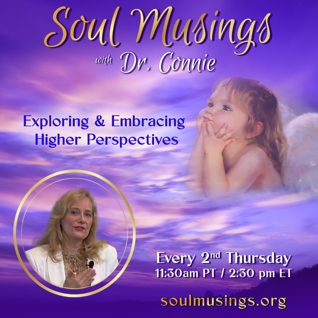 Soul Musings with Dr. Connie: Exploring and Embracing Higher Perspectives