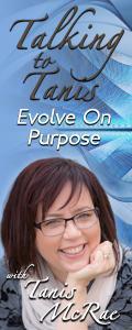 Talking to Tanis: Evolve On Purpose with Tanis McRae