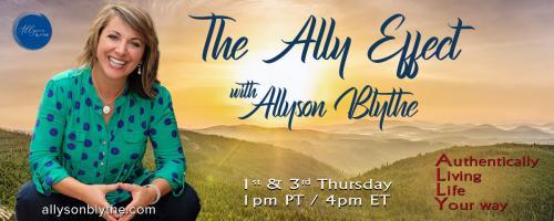 The Ally Effect with Allyson Blythe: Authentically Living Life Your way: S.O.S. - Sense of Self Toolbox - Part 3 with Special Guests