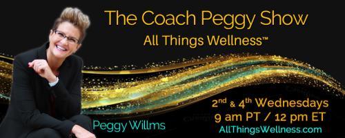 The Coach Peggy Show - All Things Wellness™ with Peggy Willms: 30 Days to Me ~ Recognize the Serendipity of Life