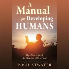 The Dr. Pat Show: Talk Radio to Thrive By!: A Manual for Developing Humans with Dr. PMH Atwater