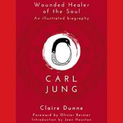 The Dr. Pat Show: Talk Radio to Thrive By!: Carl Jung - Wounded Healer of the Soul with Author Claire Dunne