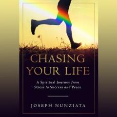 The Dr. Pat Show: Talk Radio to Thrive By!: Chasing Your Life - A Spiritual Journey from Stress to Success & Peace with Author Joseph Nunziata