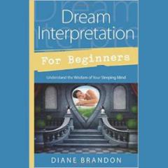 The Dr. Pat Show: Talk Radio to Thrive By!: Dream Interpretation for Beginners - Understand the Wisdom of Your Sleeping Mind with Expert and Author Diane Brandon