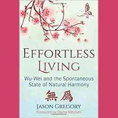 The Dr. Pat Show: Talk Radio to Thrive By!: Effortless Living – Wu-Wei and the Spontaneous State of Natural Harmony with Jason Gregory
