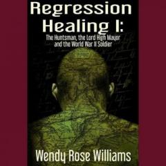 The Dr. Pat Show: Talk Radio to Thrive By!: How Regression Healing&trade; Can Enhance Your NOW, with Past-Life Regressionist & Author Wendy Rose Williams
