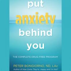 The Dr. Pat Show: Talk Radio to Thrive By!: Put Anxiety Behind You - The Natural Choices for Anxiety with Naturopath Dr. Peter Bongiorno