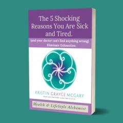 kristin grayce mcgray-5 shocking reasons you are sick and tired-transformationtalkradio