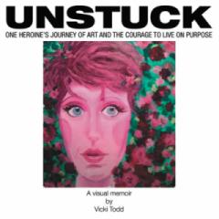 The Dr. Pat Show: Talk Radio to Thrive By!: Unstuck: One Heroine&rsquo;s Journey of Art and the Courage to Live on Purpose with Author and Life Coach Vicki Todd
