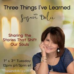 The Dr Pat Show, Dr Pat Show, Dr Pat, Pat Baccili, Transformation Talk Radio, transformation, Susan Dolci, Three Things I've Learned