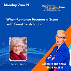 The Dr. Pat Show: Talk Radio to Thrive By!: When Romance Becomes a Scam with Special Guest Trish Laub