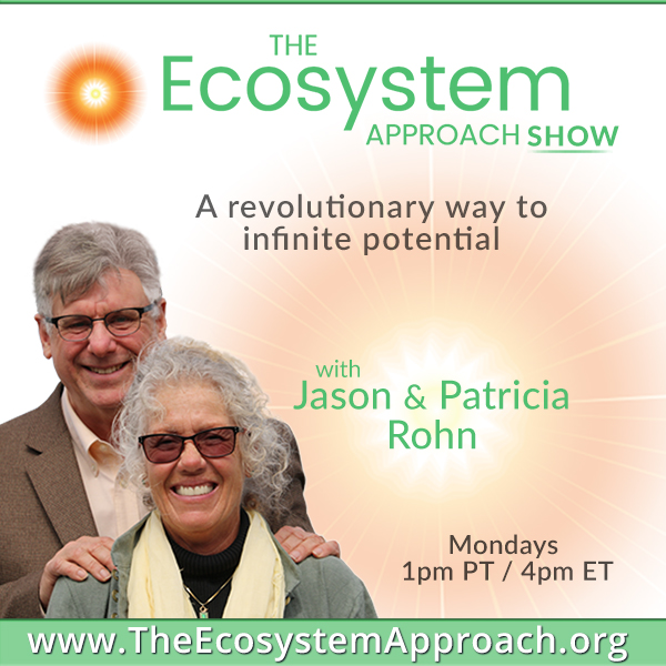 The Ecosystem Approach™ Show with Jason & Patricia Rohn