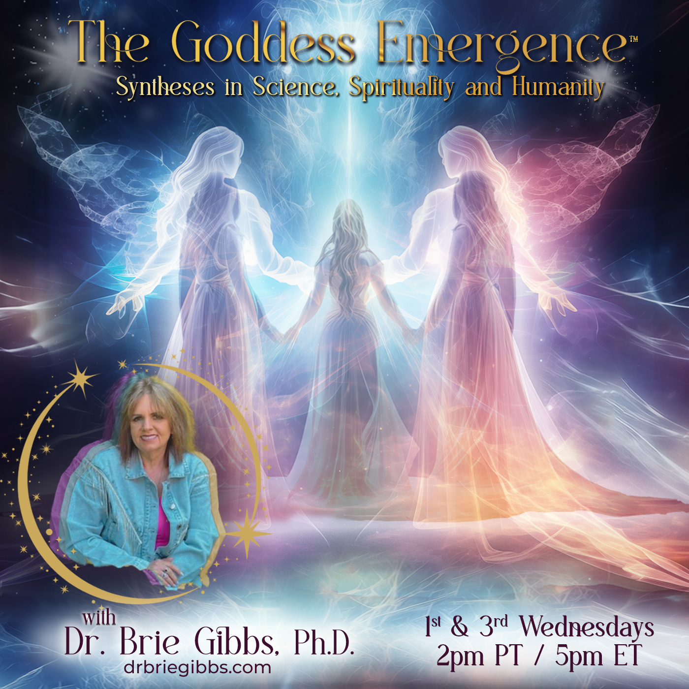 The Goddess Emergence™ with Dr. Brie Gibbs, Ph.D.: Syntheses in Science, Spirituality, and Humanity