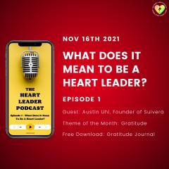 What does it mean to be a heart leader? Episode 1 - Guest: Austin Uhl, Founder of Suivera