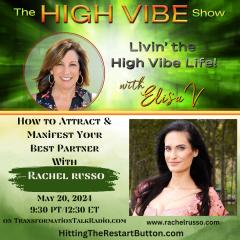 The High Vibe Show with Elisa V: Livin' the High Vibe Life!: How to Attract & Manifest Your Best Partner