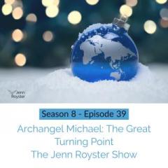 The Jenn Royster Show: Archangel Michael: The Great Turning Point 
