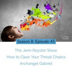 The Jenn Royster Show: How to Clear Your Throat Chakra: Archangel Gabriel
