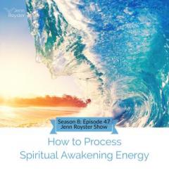 The Jenn Royster Show: How to Process Spiritual Awakening Energy 