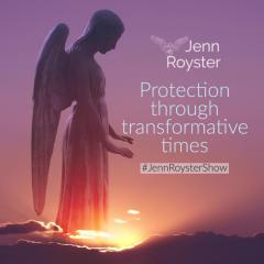 Jenn Royster Show - Sept 2020 Angel Isights: Protection for Big Transitions