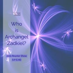 Jenn Royster Show: Who is Archangel Zadkiel?