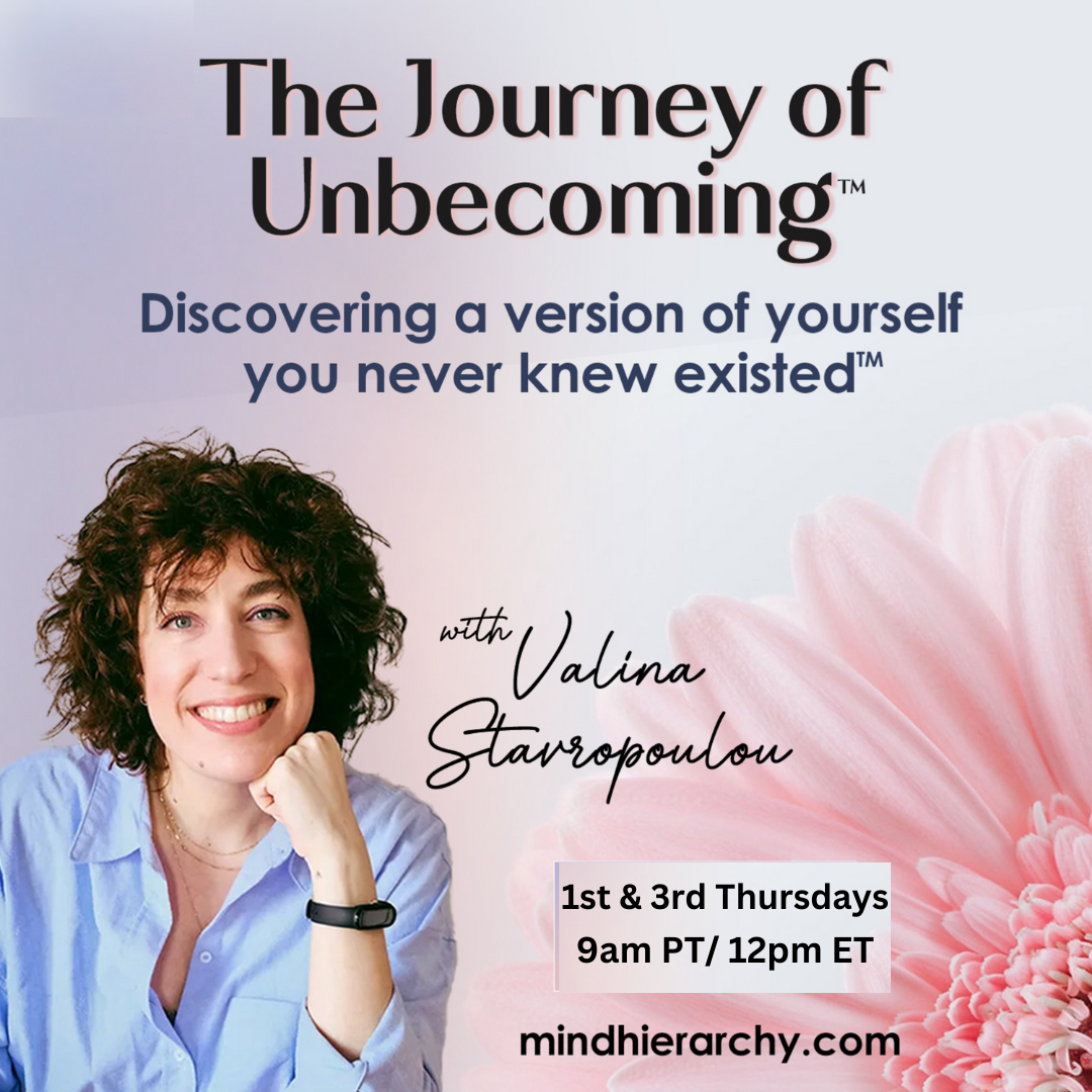 The Journey of Unbecoming™ with Valina Stavropoulou: Discovering a Version of Yourself You Never Knew Existed™