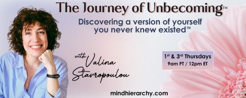 The Journey of Unbecoming ™ with Valina Stavropoulou: Discovering a version of yourself you never knew existed™: The Key to Letting Go: Free Your Mind, Free Your Life