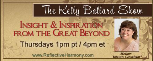 The Kelly Ballard Show - Insight & Inspiration from the Great Beyond: Encore: Trusting Your Gut and Keeping Great Energy Habits!