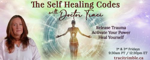 The Self-Healing Codes with Doctor Traci: Release Trauma ~ Activate Your Power ~ Heal Yourself: Dr. Pat joins Dr. Traci to uncover the root of anxiety, stress and self-sabotage
