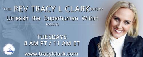 The Tracy L Clark Show: Unleash the Superhuman Within Radio: How To Speak To The Body So It Will Hear You!