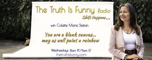 The Truth is Funny Radio.....shift happens! with Host Colette Marie Stefan: Stokefest Psychic Fair 2019! and Akashic Ranch with Marianne Harangozo