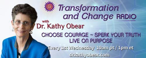 Transformation and Change Radio with Dr. Kathy Obear: Choose Courage ~ Speak Your Truth ~ Live On Purpose: Preparing Students to Navigate Difficult Situations in the Classroom, a Conversation with Dr. Abby Ferber!