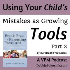 Vibrant Powerful Moms with Debbie Pokornik - Helping Everyday Women Create Extraordinary Lives!: Using Your Child&rsquo;s Mistakes as Growing Tools
