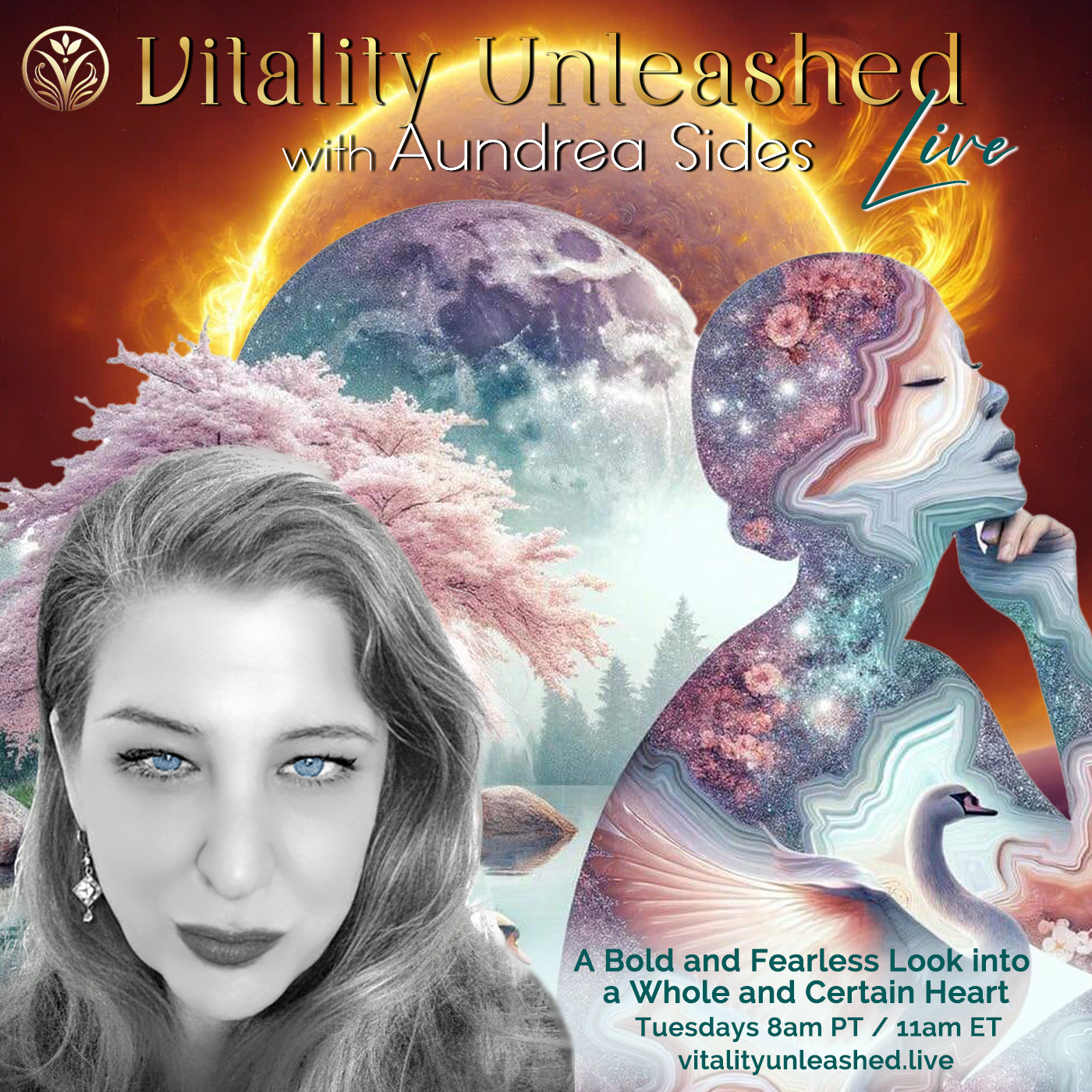 Vitality Unleashed Live with Aundrea Sides: A Bold and Fearless Look into a Whole and Certain Heart